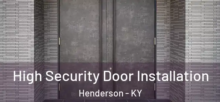 High Security Door Installation Henderson - KY