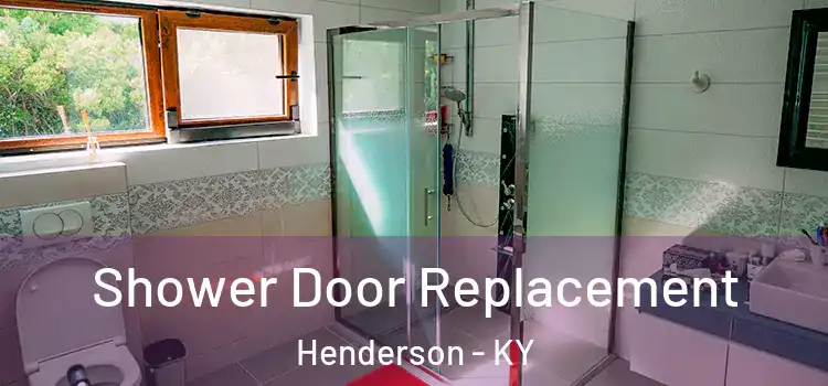 Shower Door Replacement Henderson - KY