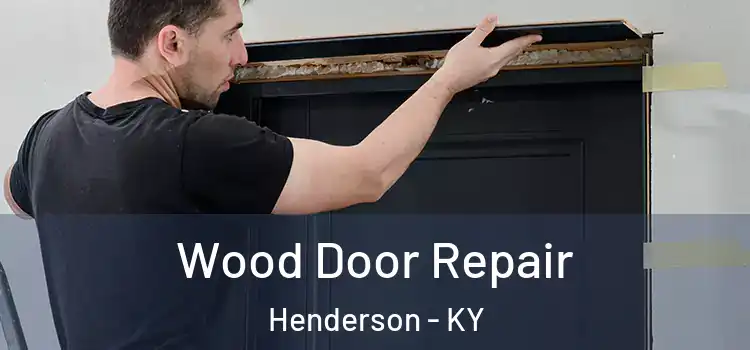Wood Door Repair Henderson - KY